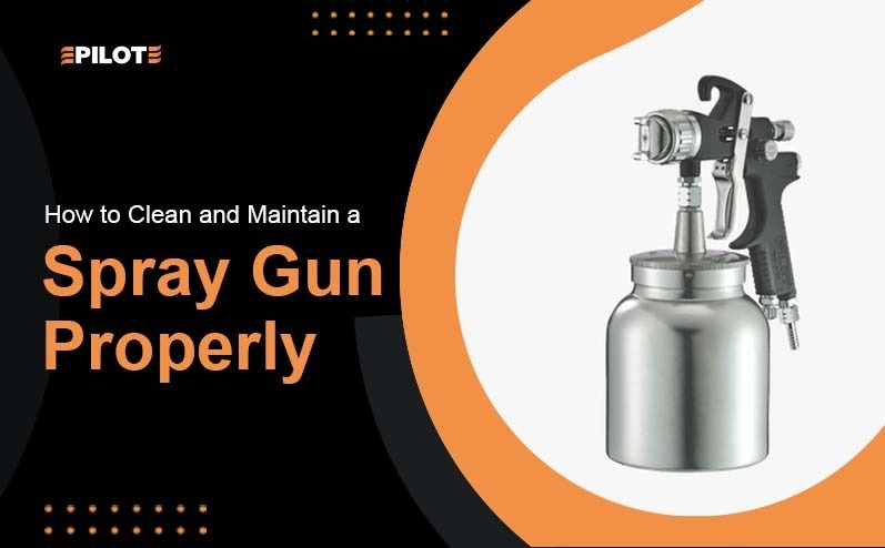 How to Clean and Maintain a Spray Gun Properly